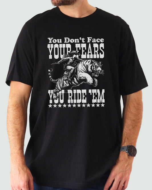 You Don't Face Your Fears You Ride Them Shirt