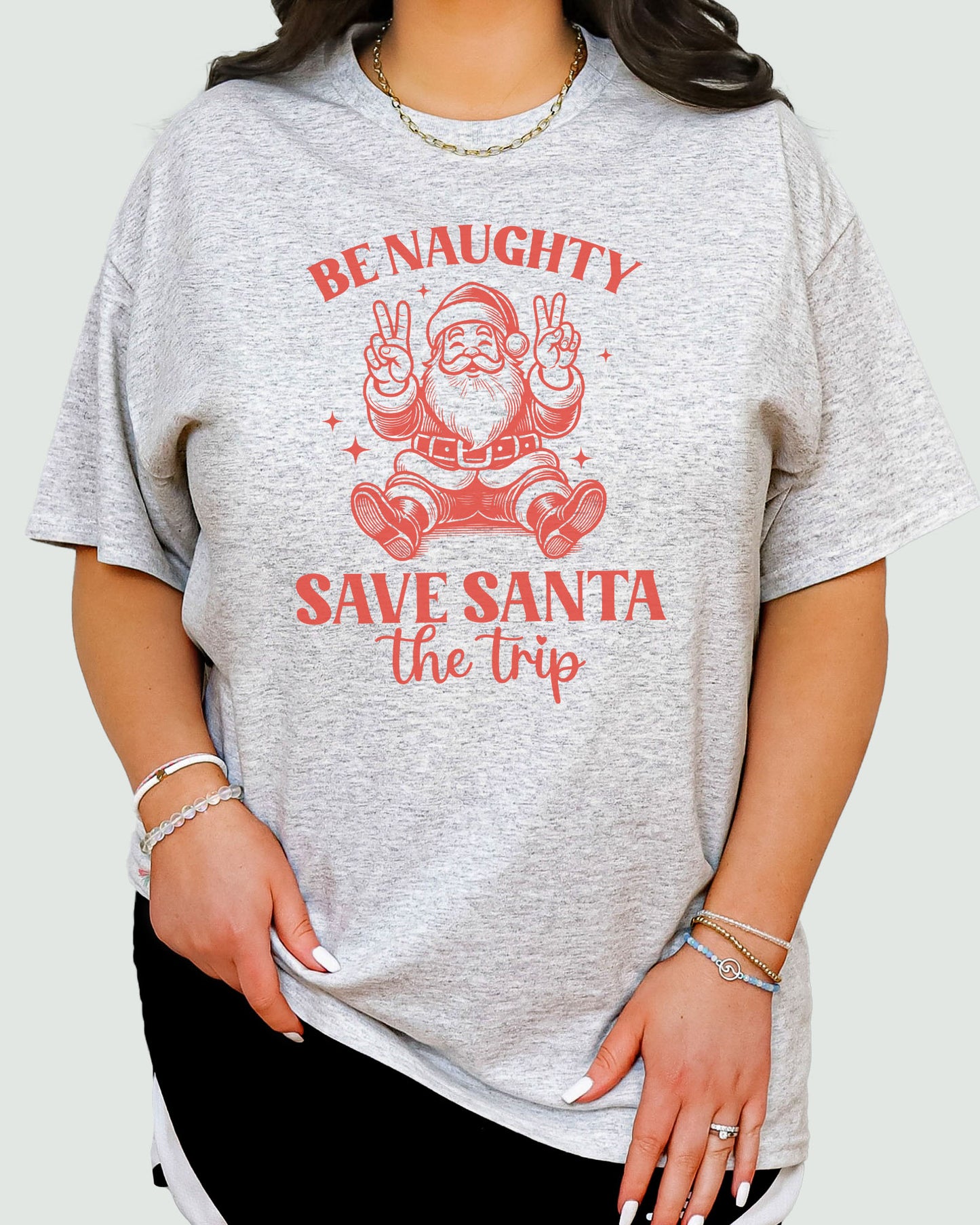 Be Naughty Save Santa The Trip Shirt ash gray