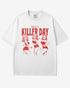 Flat lay white “Have A Killer Day” shirt with a funny Halloween graphic of bikini girls in hockey masks.