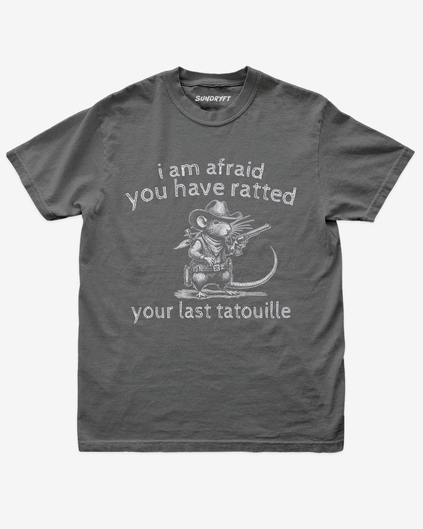 I Am Afraid You Have Ratted Your Last Tatouille shirt in pepper with cowboy rat graphic
