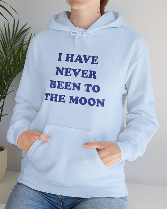 I Have Never Been To The Moon Hoodie