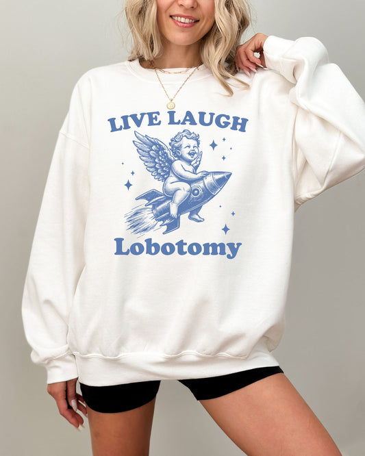 Live Laugh Lobotomy Sweatshirt - White