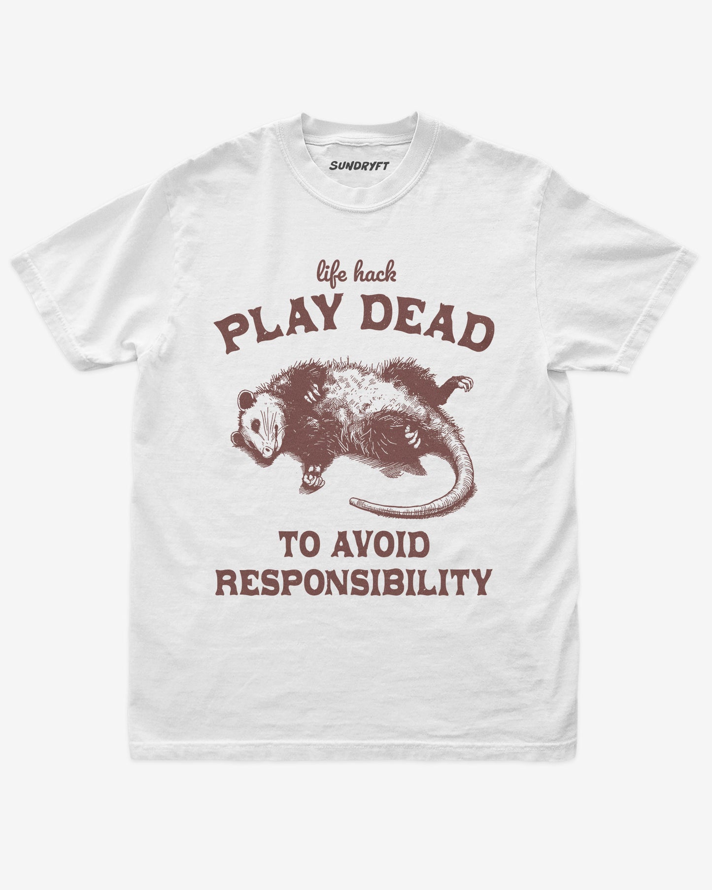 Play Dead To Avoid Responsibility shirt in white with funny opossum playing dead graphic