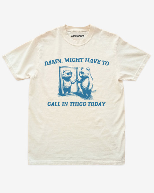 Damn Might Have To Call In Thicc Today shirt in ivory with bear looking in mirror graphic