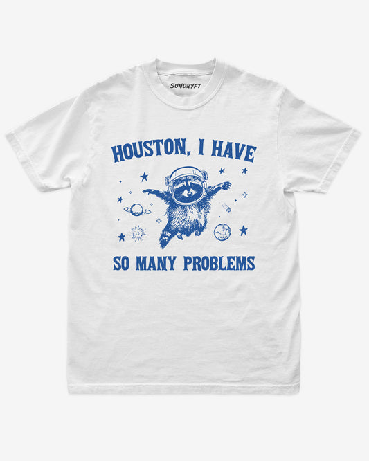 Houston I Have So Many Problems shirt in white with funny racoon astronaut graphic