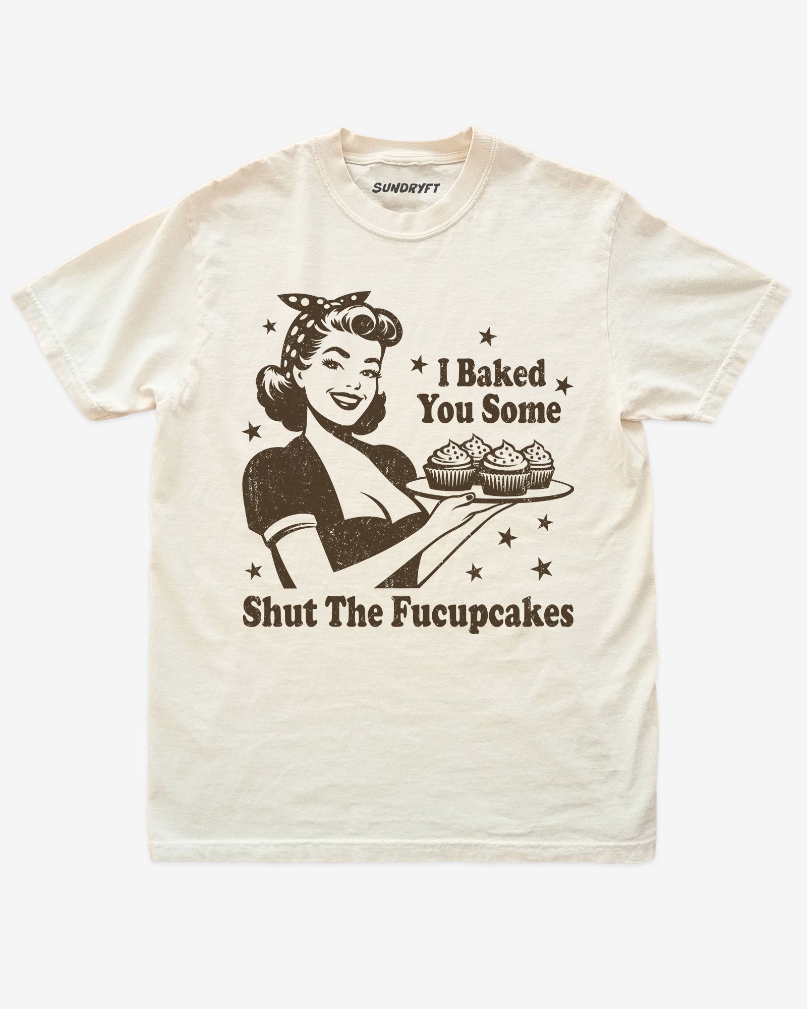 Ivory “I Baked You Some Shut The Fucupcakes” funny sarcastic baking shirt flat lay.