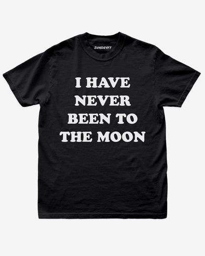I Have Never Been To The Moon shirt in black