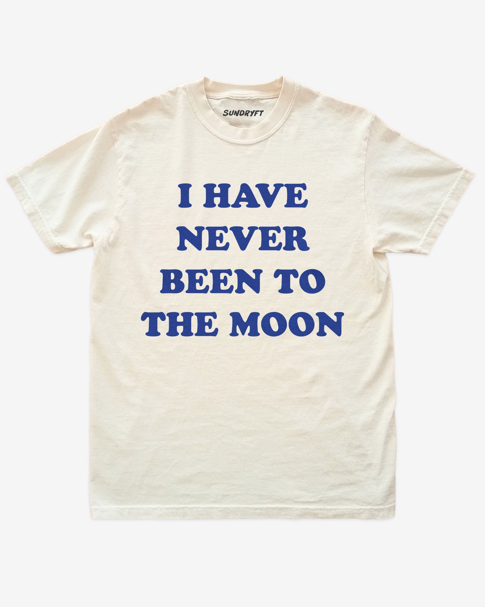 I Have Never Been To The Moon shirt in ivory