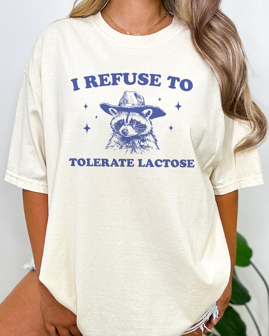 Funny lactose intolerant shirt in natural color with the quote I Refuse To Tolerate lactose
