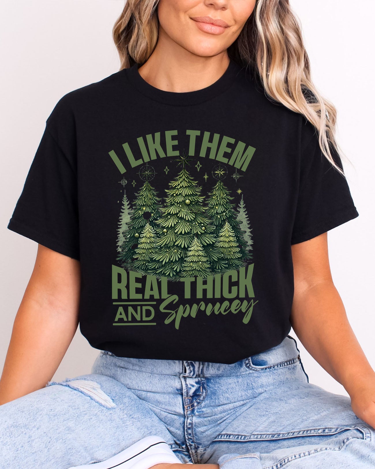I Like Them Real Thick And Sprucey Shirt
