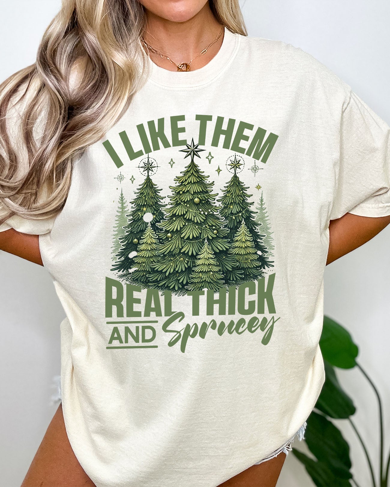 I Like Them Real Thick And Sprucey Shirt