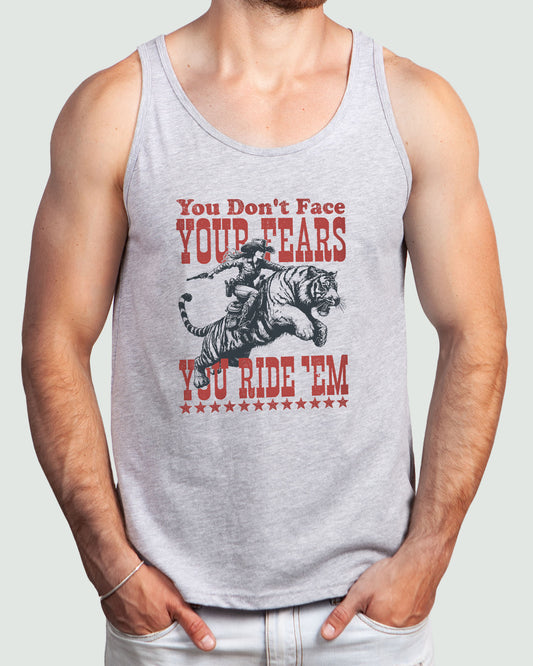 You Don't Face Your Fears You Ride Them Tank Top