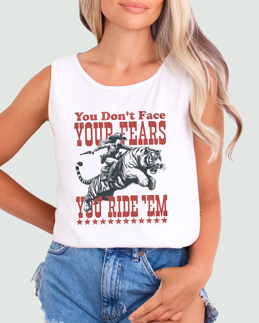 You Don't Face Your Fears You Ride Them Tank Top