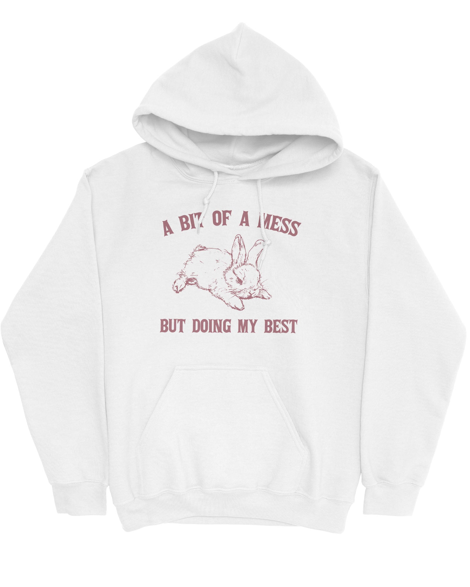Flat lay of a white hoodie featuring the phrase 'A Bit Of A Mess But Doing My Best' with a retro bunny line art graphic.