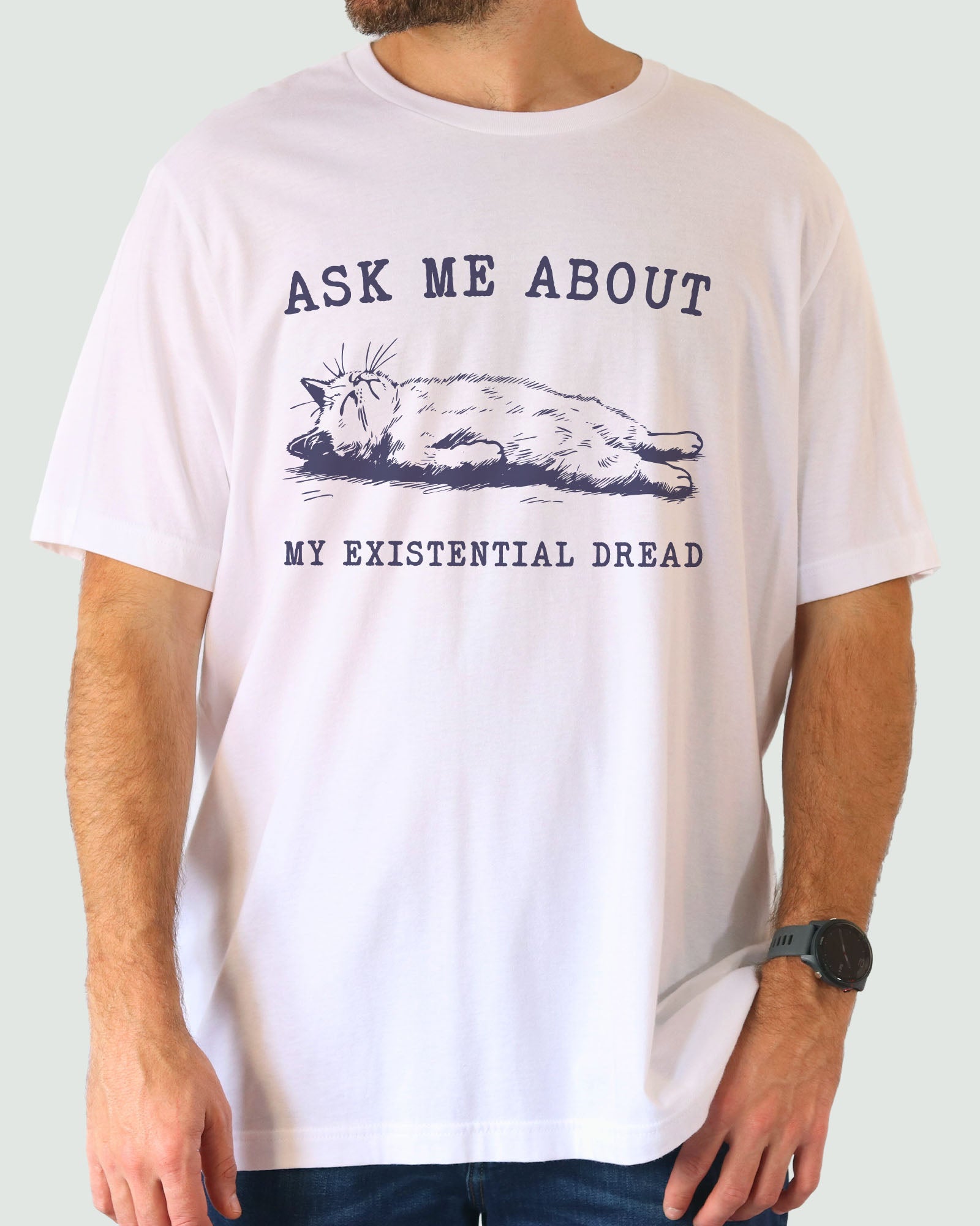 Ask Me About My Existential Dread Shirt white