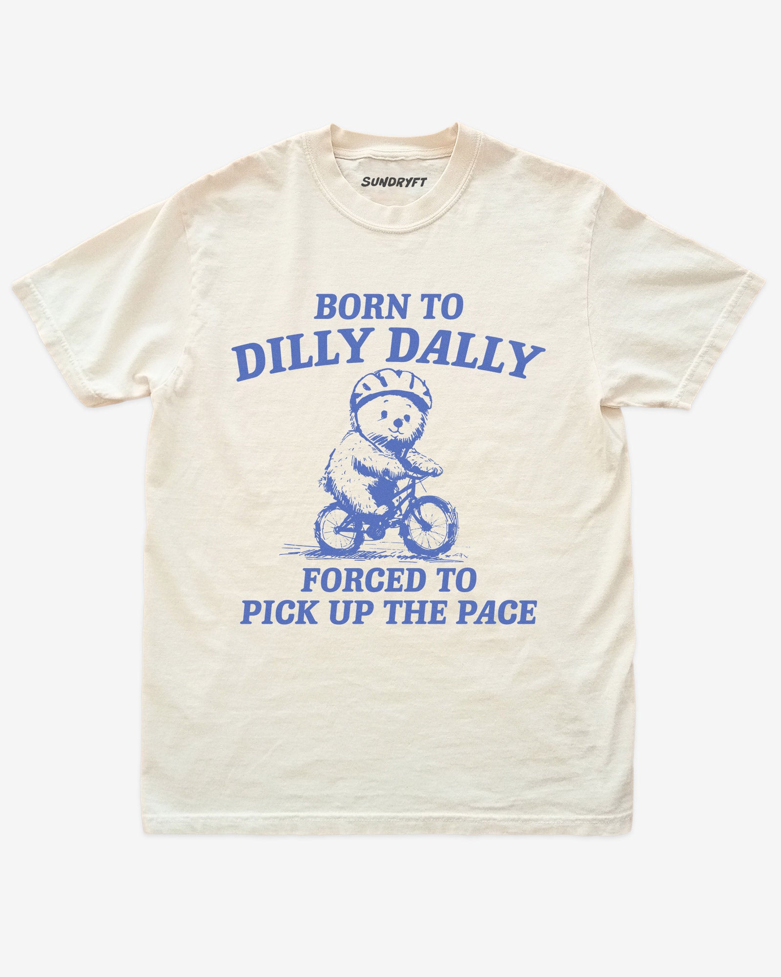 Born To Dilly Dally Forced To Pick Up The Pace shirt in ivory with bear riding bicycle graphic