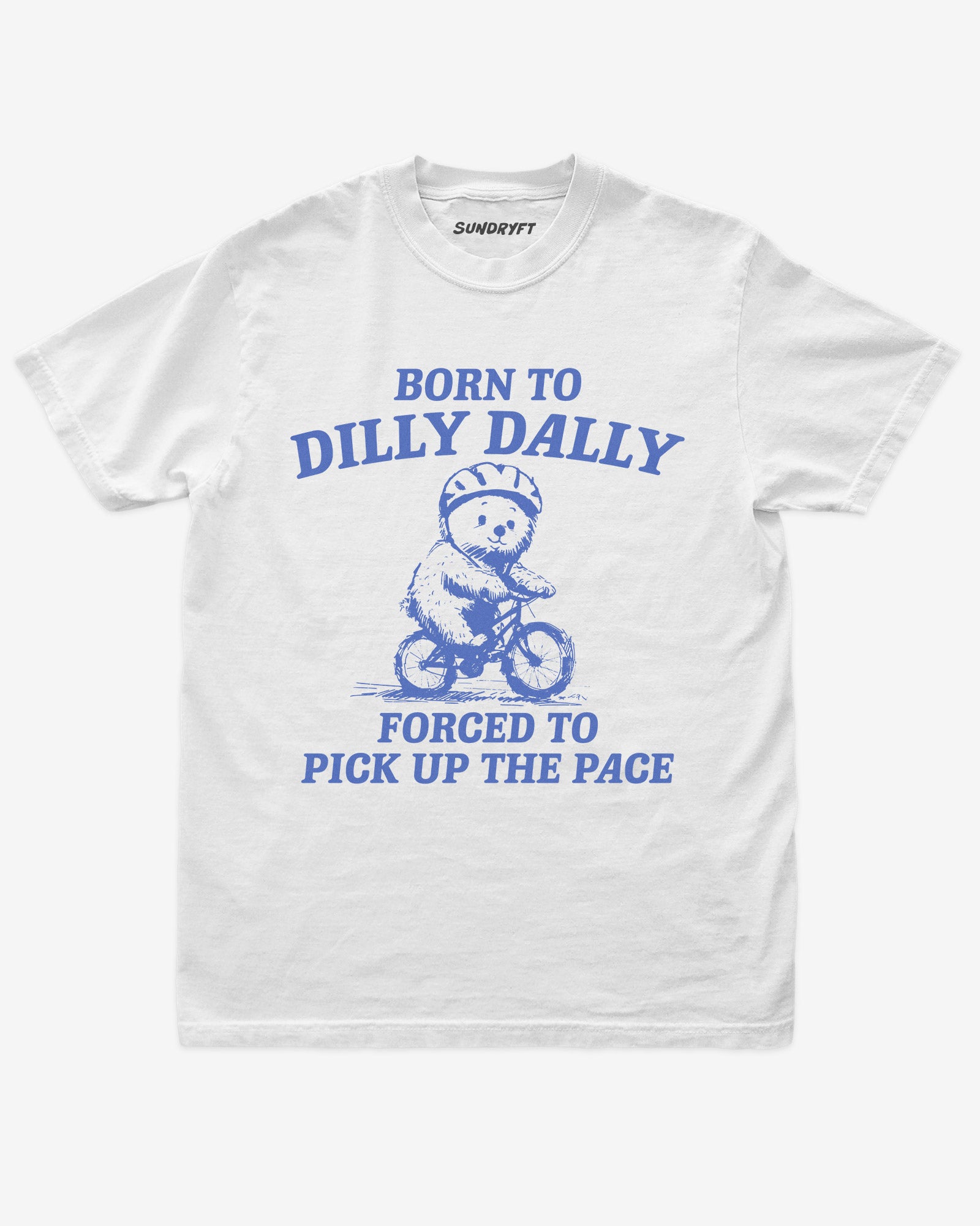 Born To Dilly Dally Forced To Pick Up The Pace shirt in white with bear riding bicycle graphic