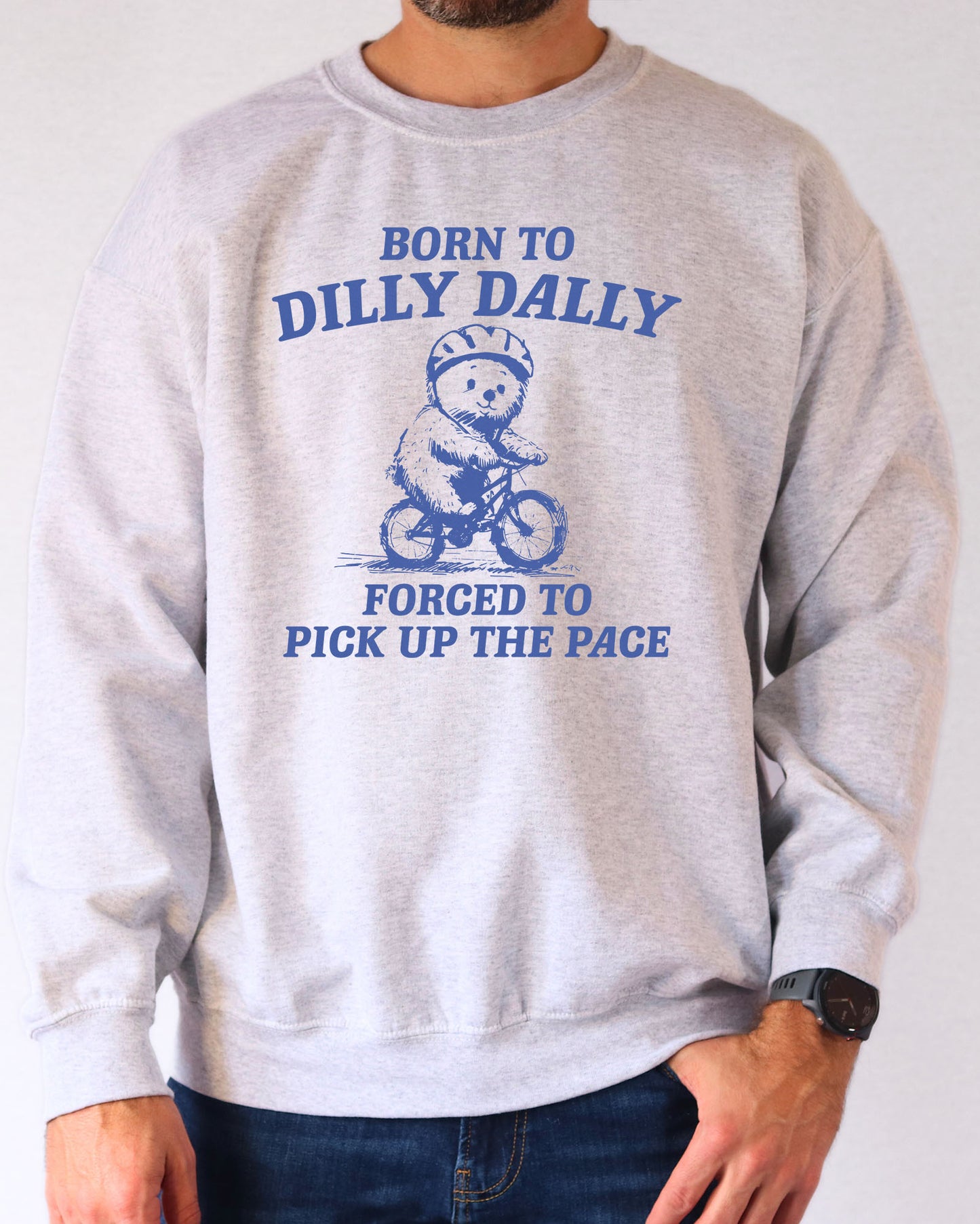 Born To Dilly Dally Sweatshirt - Ash