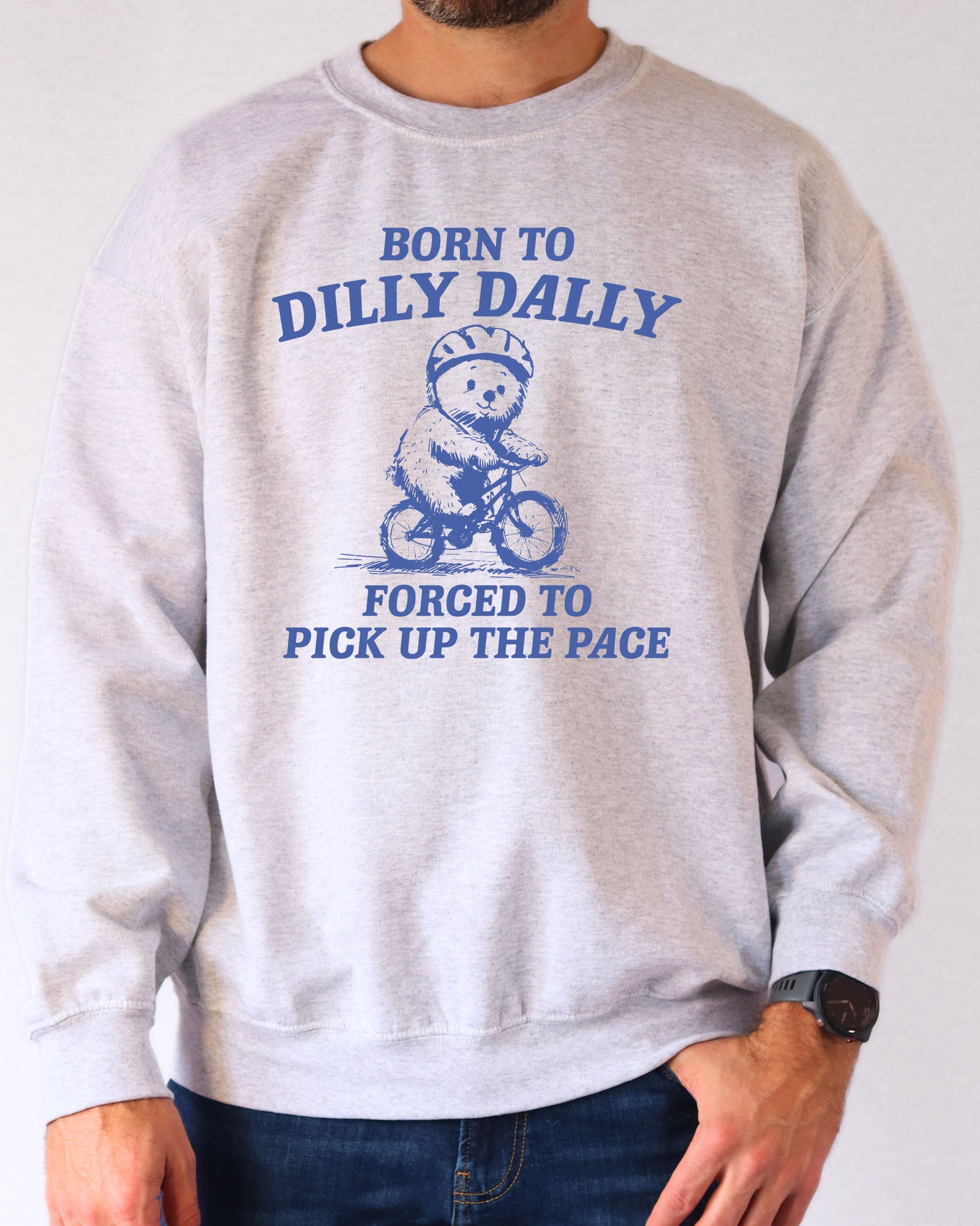 Born To Dilly Dally Sweatshirt - Ash