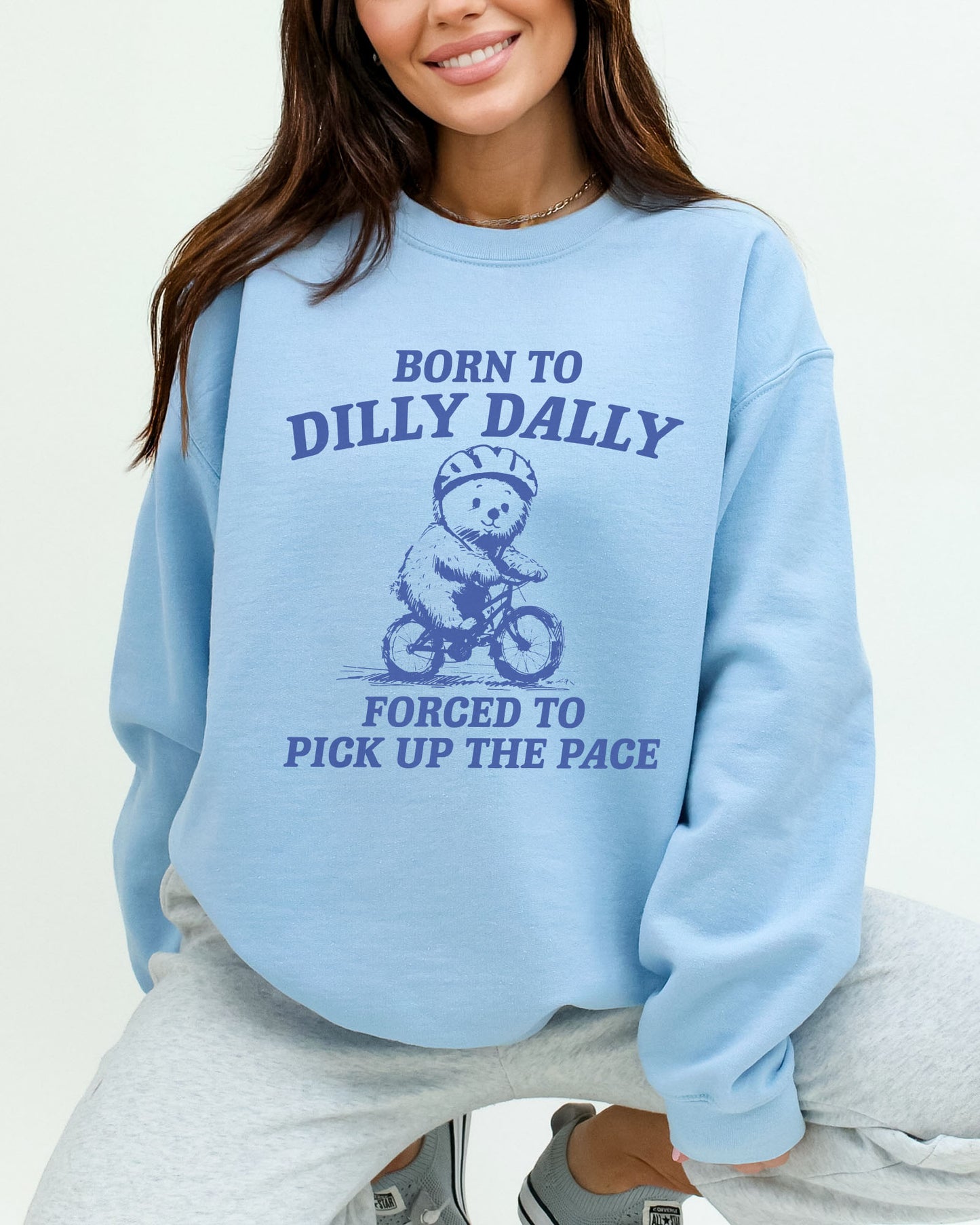 Born To Dilly Dally Sweatshirt - Light Blue