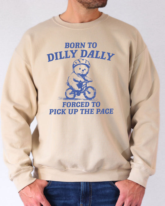 Born To Dilly Dally Sweatshirt - Sand