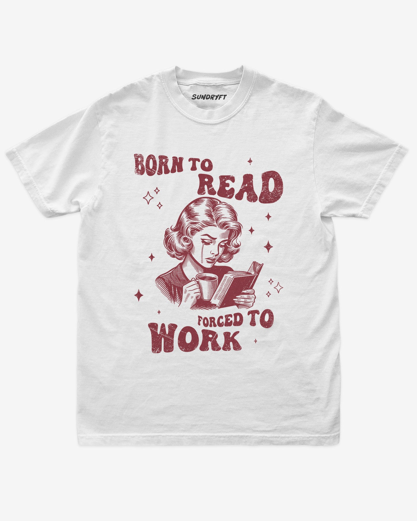 Born To Read Forced To Work shirt in white with retro graphic of crying woman reading a book
