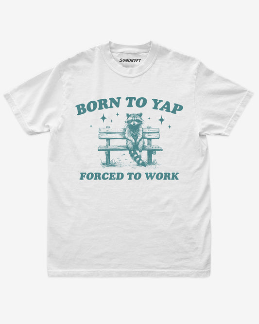 Born To Yap Forced To Work shirt in white with funny retro graphic of raccoon sitting on bench