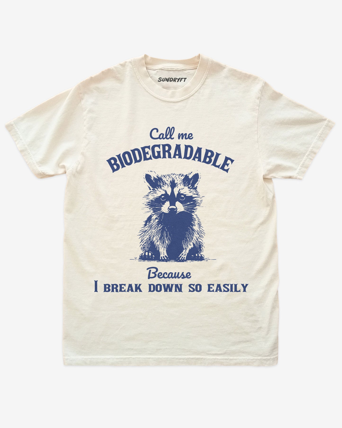 Call Me Biodegradable Because I Break Down So Easily Shirt in ivory with retro raccoon graphic