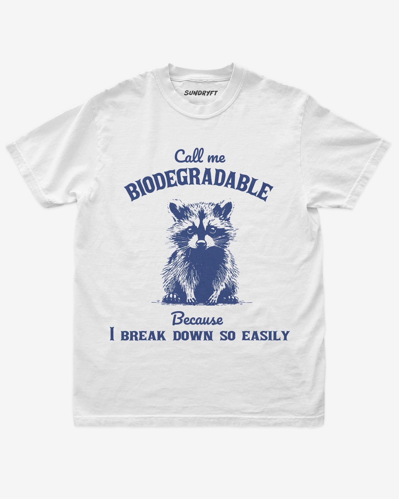 Call Me Biodegradable Because I Break Down So Easily Shirt in white with retro raccoon graphic