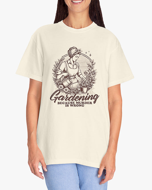 Woman wearing 'Gardening Because Murder Is Wrong' Graphic Tee in natural color