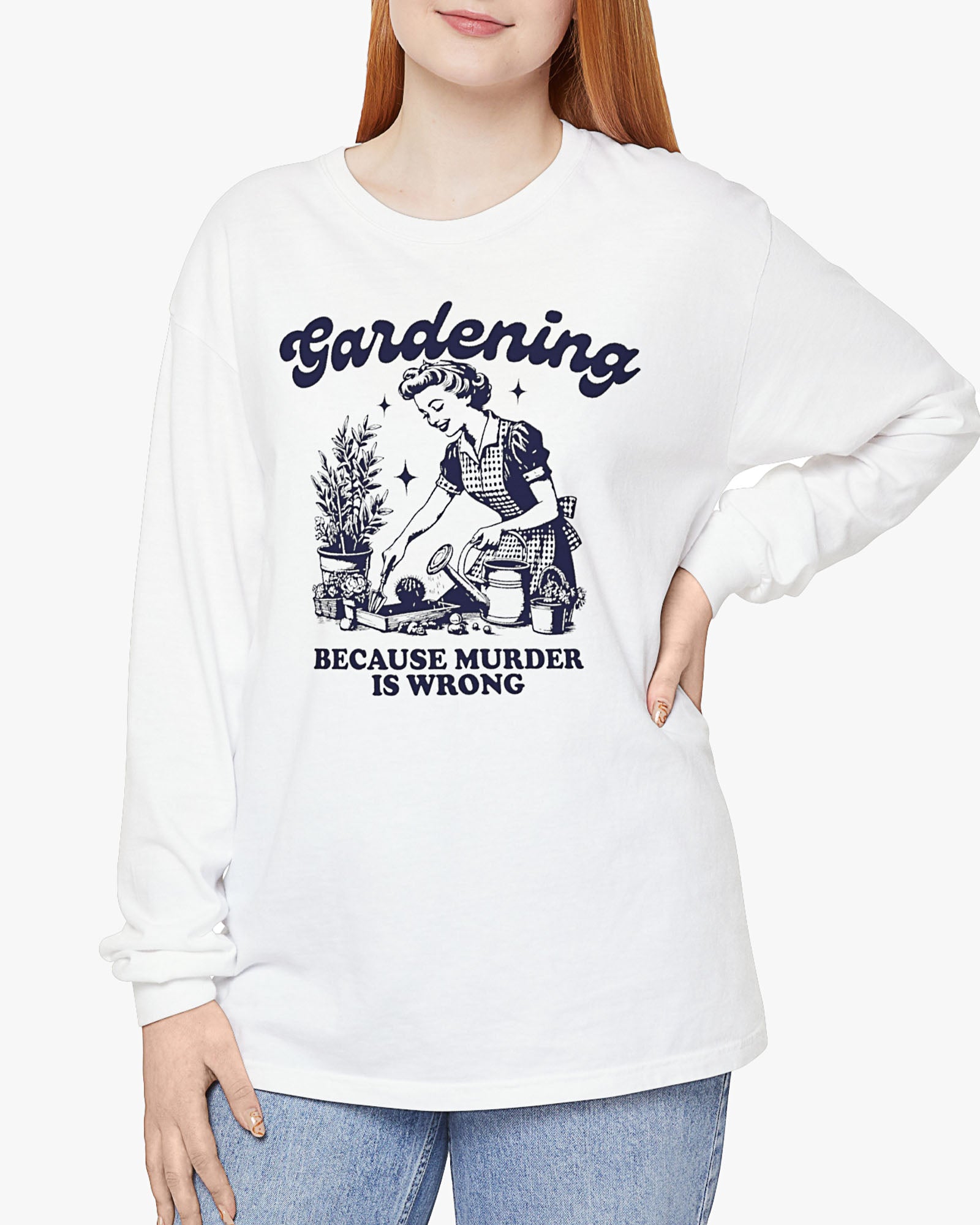 Woman wearing 'Gardening Because Murder Is Wrong' Long Sleeve Tee in white color
