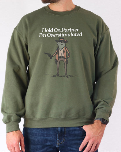 Hold On Partner I'm Overstimulated Sweatshirt