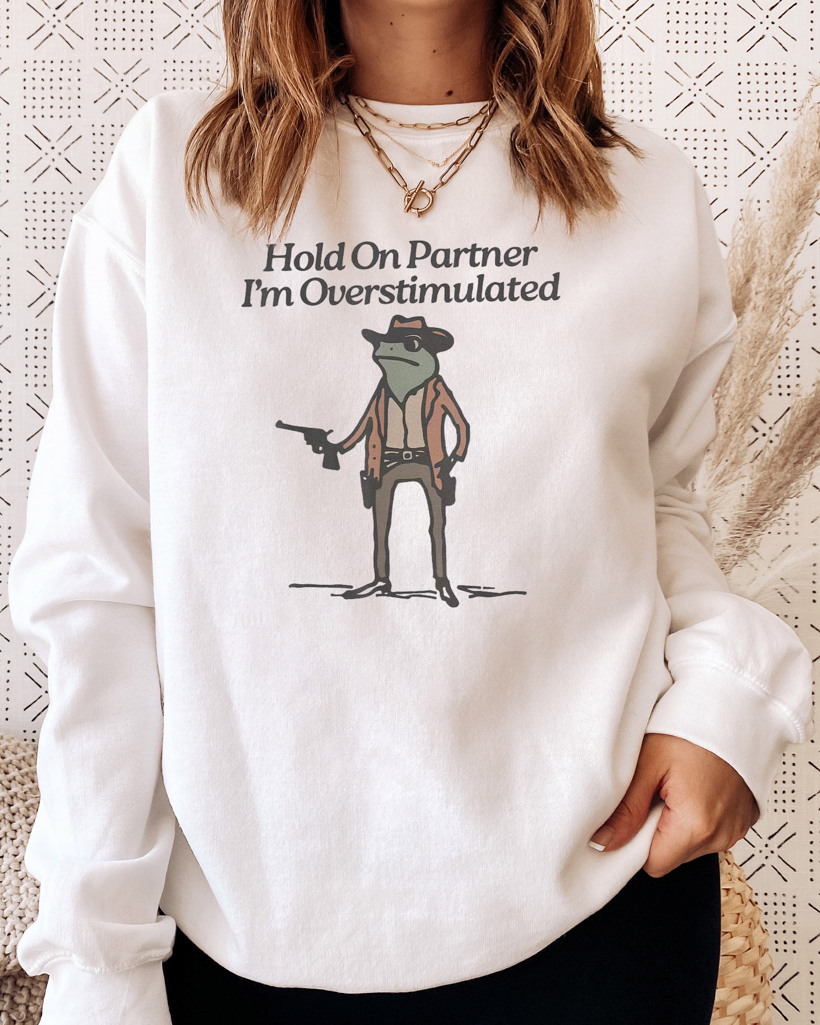 Hold On Partner I'm Overstimulated Sweatshirt