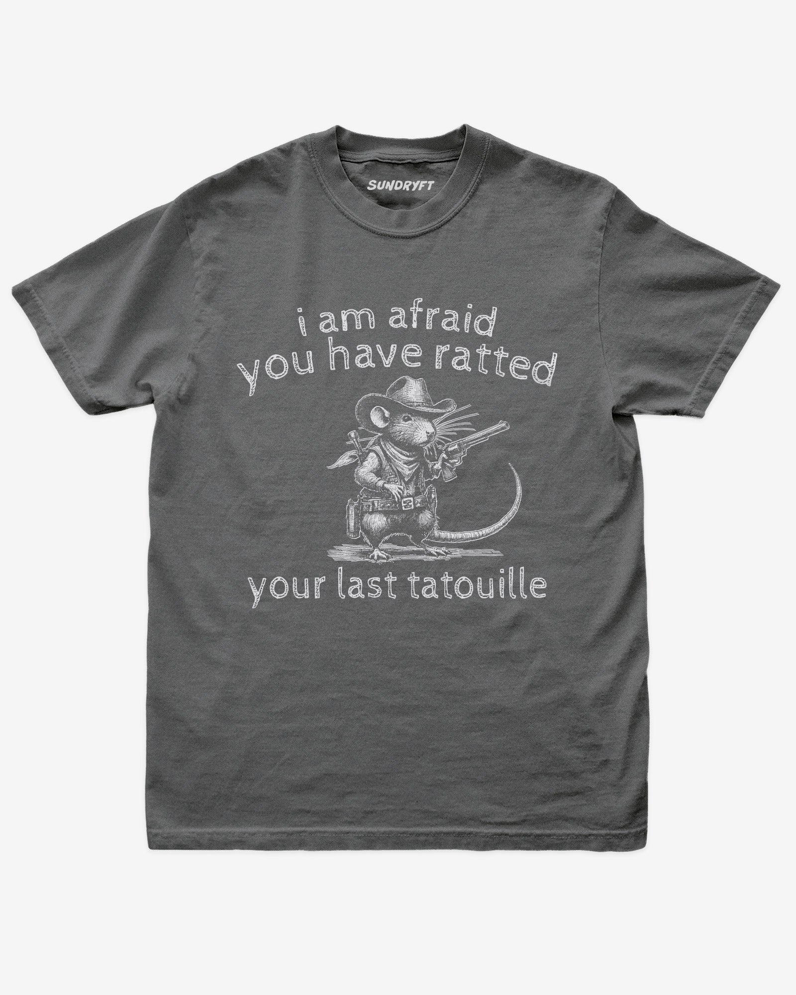I Am Afraid You Have Ratted Your Last Tatouille shirt in pepper with cowboy rat graphic