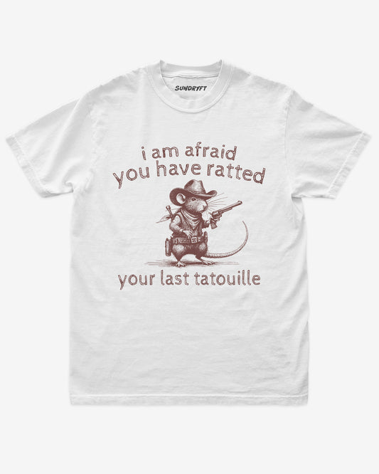 I Am Afraid You Have Ratted Your Last Tatouille shirt in white with cowboy rat graphic