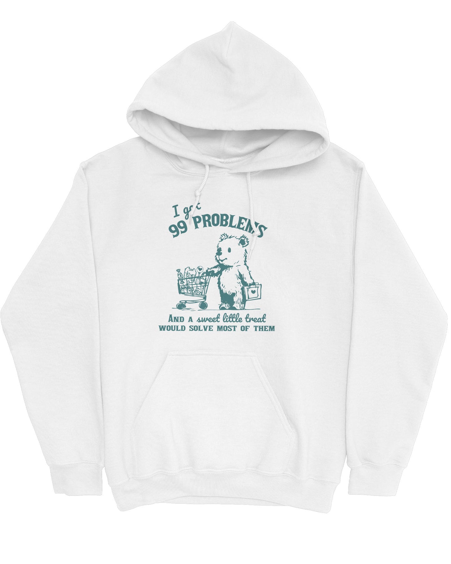 Flat lay of a white hoodie with a cute, funny retro bear pushing a shopping cart and the quote 'I Got 99 Problems But A Sweet Little Treat Is Solving Most Of Them'.