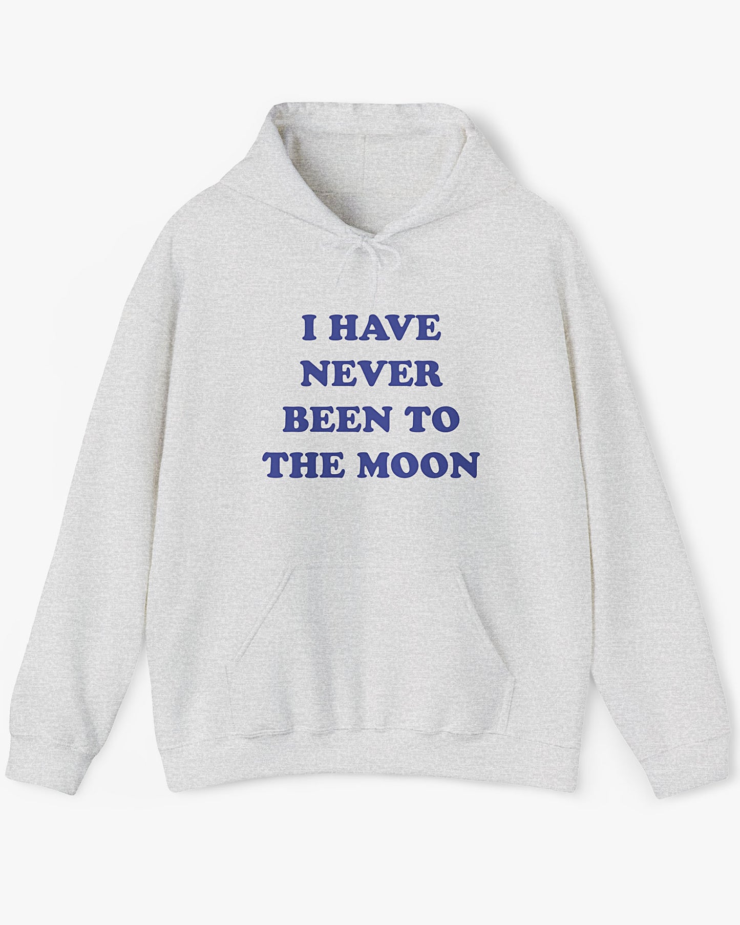 I Have Never Been To The Moon Hoodie