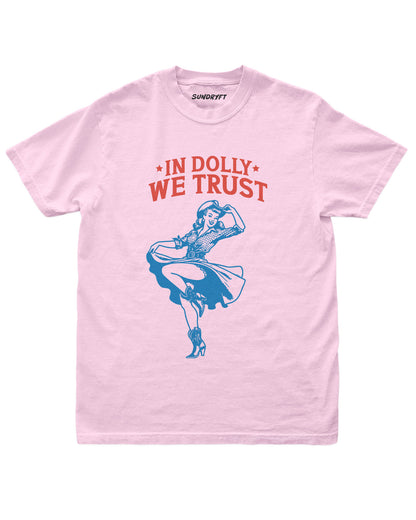 In Dolly We Trust shirt in blossom color