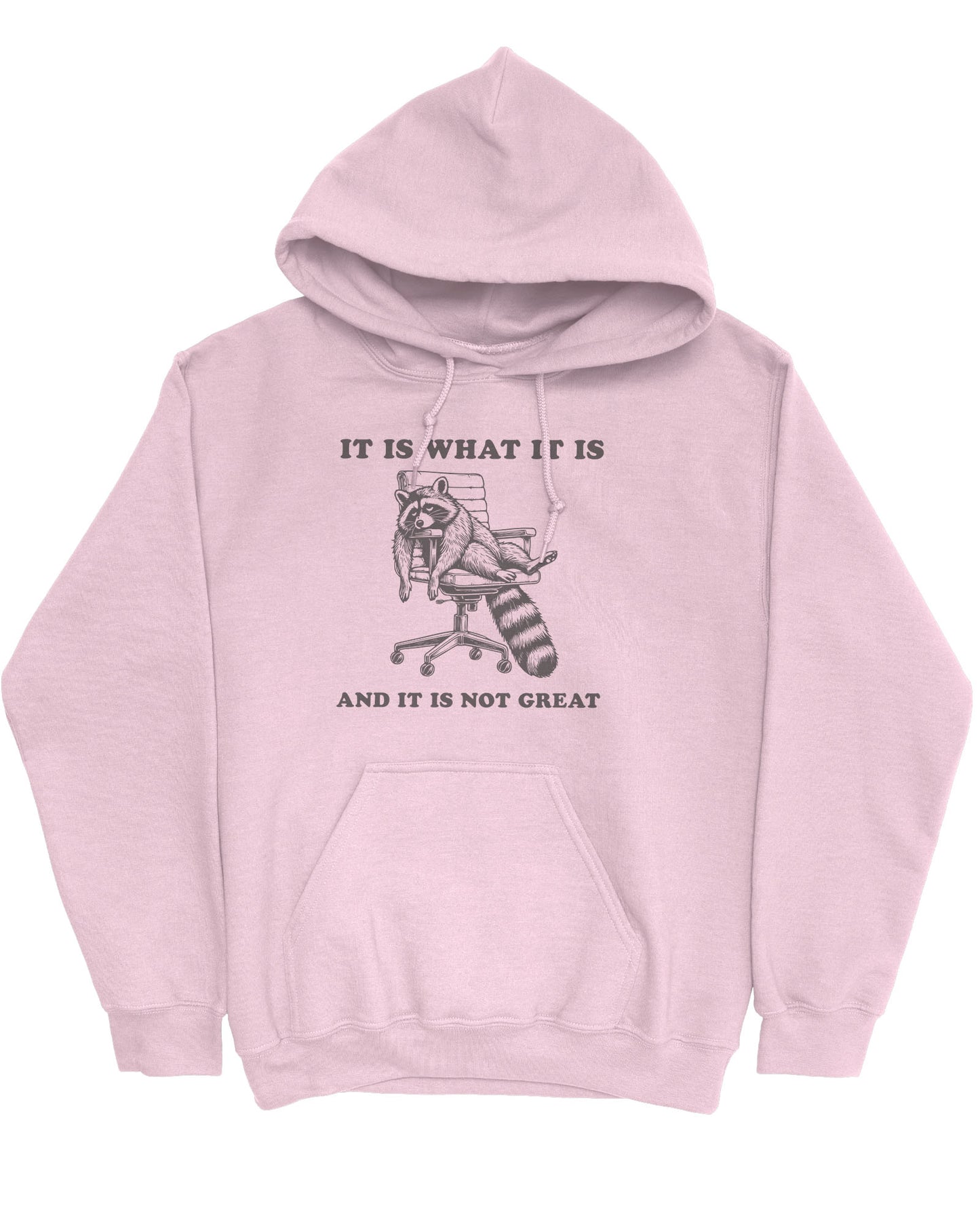 Flat lay of a light pink 'It Is What It Is And It Is Not Great' hoodie with a funny retro graphic of an exhausted raccoon sitting on a chair.