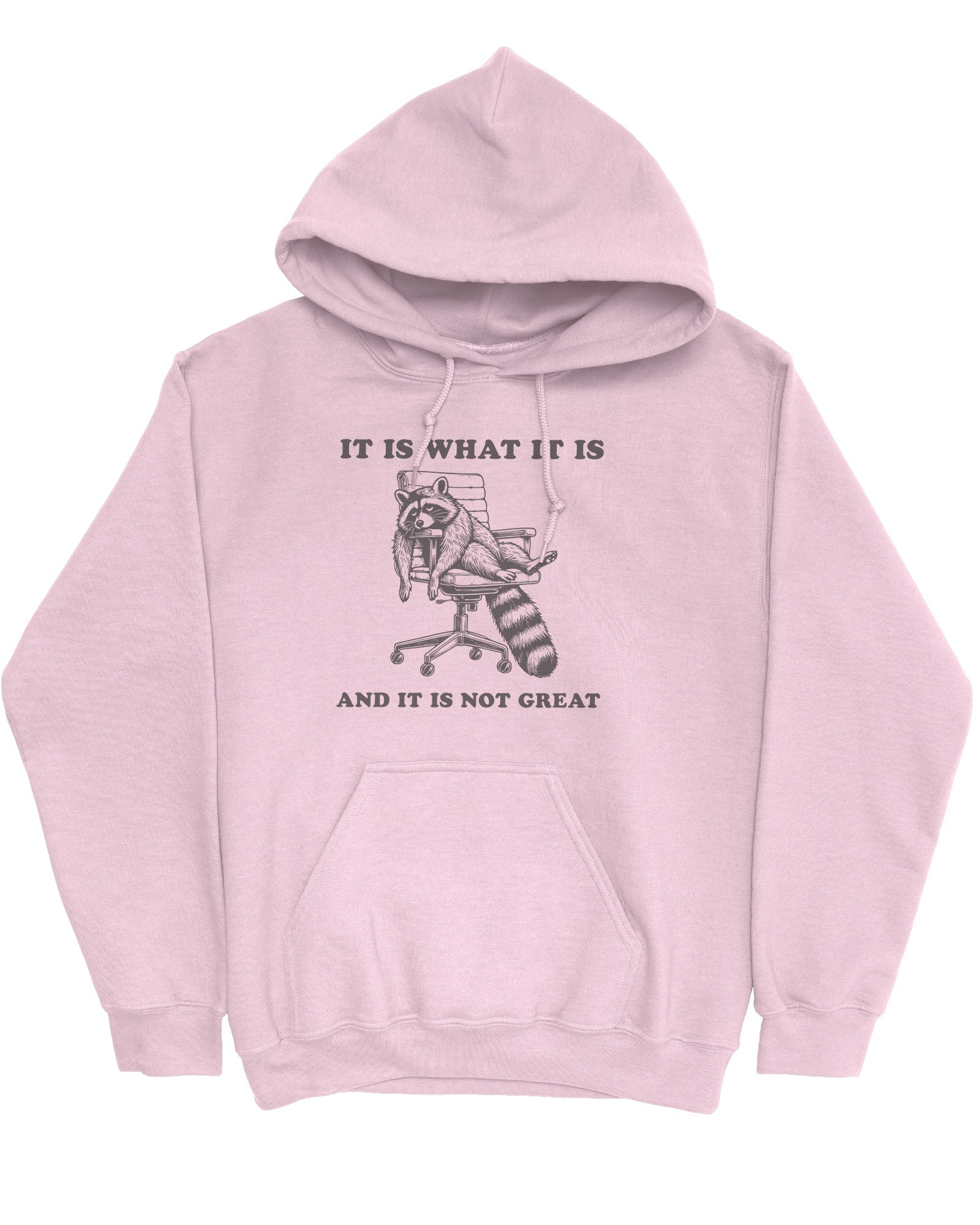 Flat lay of a light pink 'It Is What It Is And It Is Not Great' hoodie with a funny retro graphic of an exhausted raccoon sitting on a chair.
