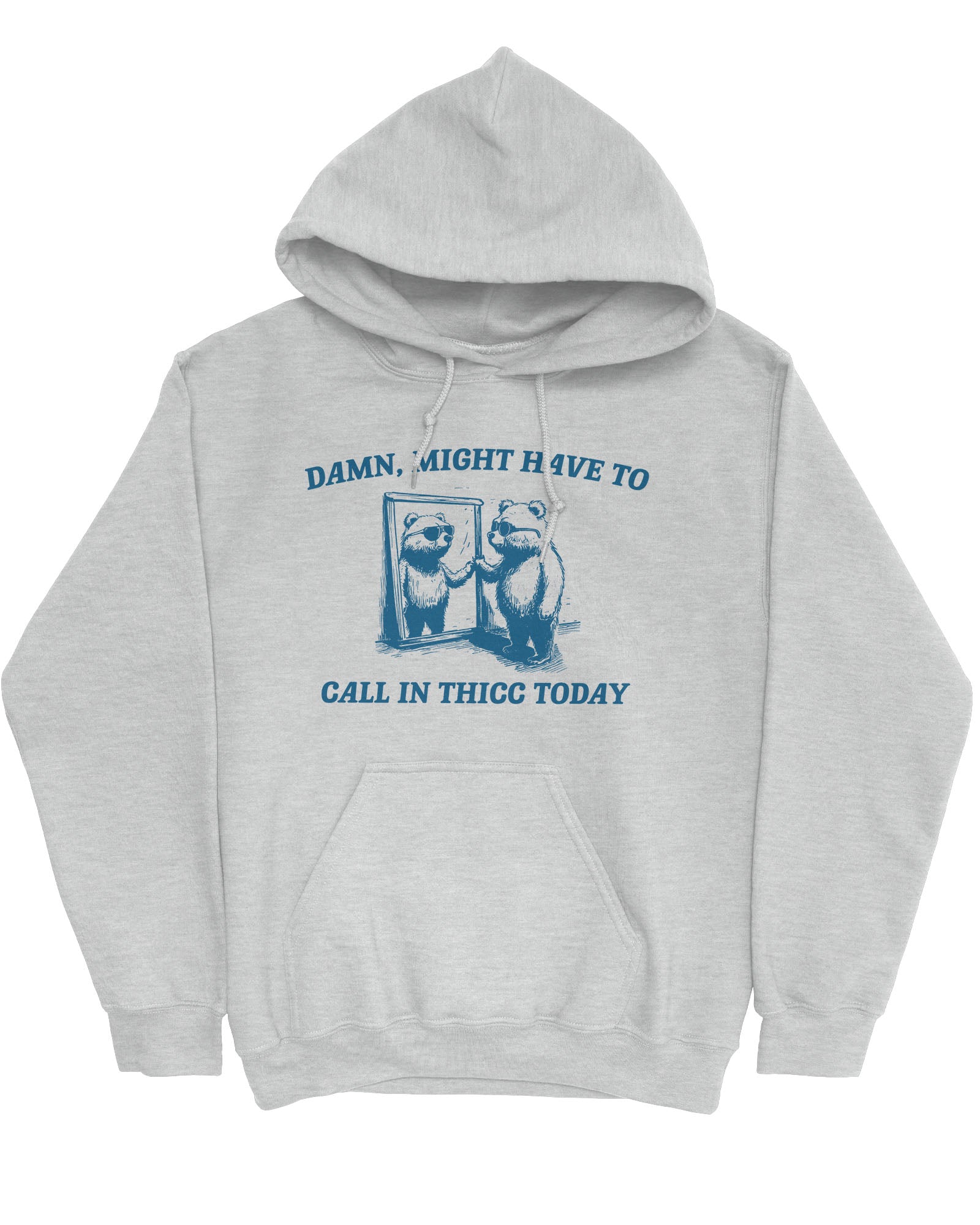Flat lay ash-colored hoodie with a funny retro bear graphic and the quote 'Damn, Might Have To Call In Thicc Today'.