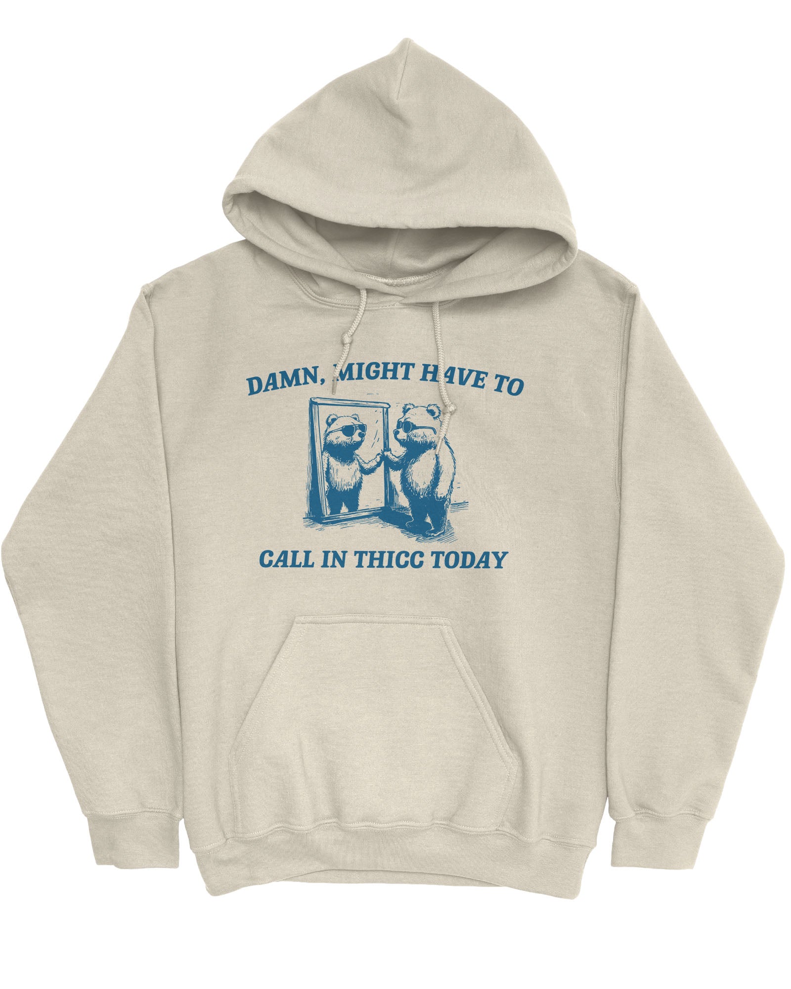Flat lay sand-colored hoodie with a funny retro bear graphic and the quote 'Damn, Might Have To Call In Thicc Today'.