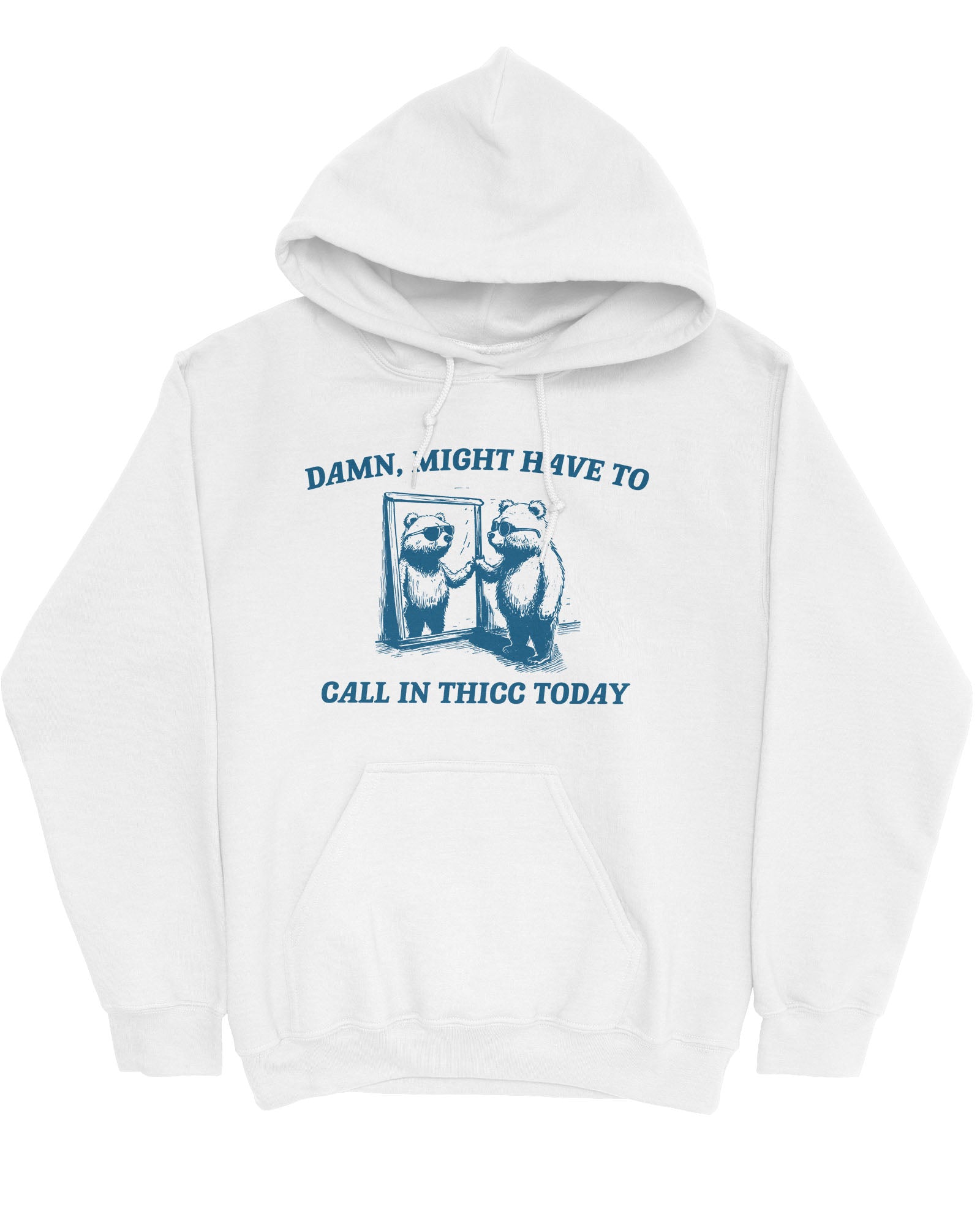 Flat lay white-colored hoodie with a funny retro bear graphic and the quote 'Damn, Might Have To Call In Thicc Today'.