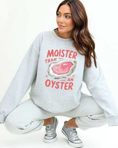 Moister Than An Oyster Sweatshirt - Ash