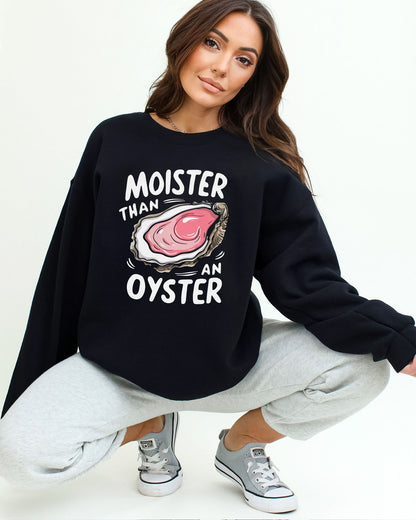 Moister Than An Oyster Sweatshirt - Black