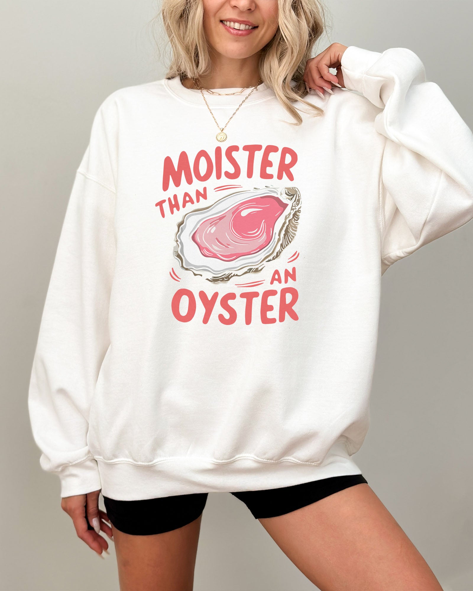 Moister Than An Oyster Sweatshirt - White