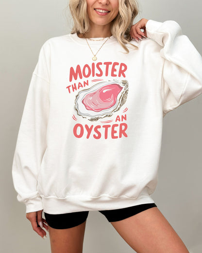 Moister Than An Oyster Sweatshirt - White