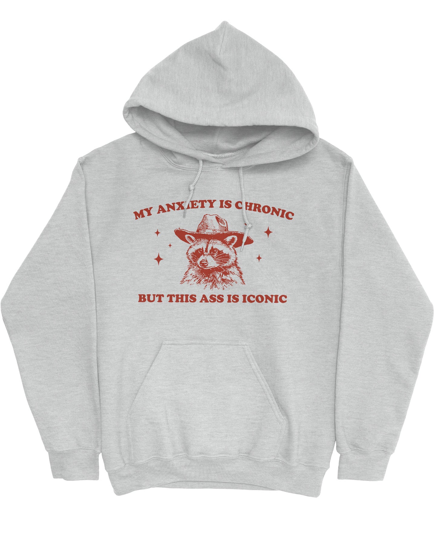 Flat lay of an ash gray 'My Anxiety Is Chronic But This Ass Is Iconic' hoodie featuring a funny retro cowboy raccoon graphic.