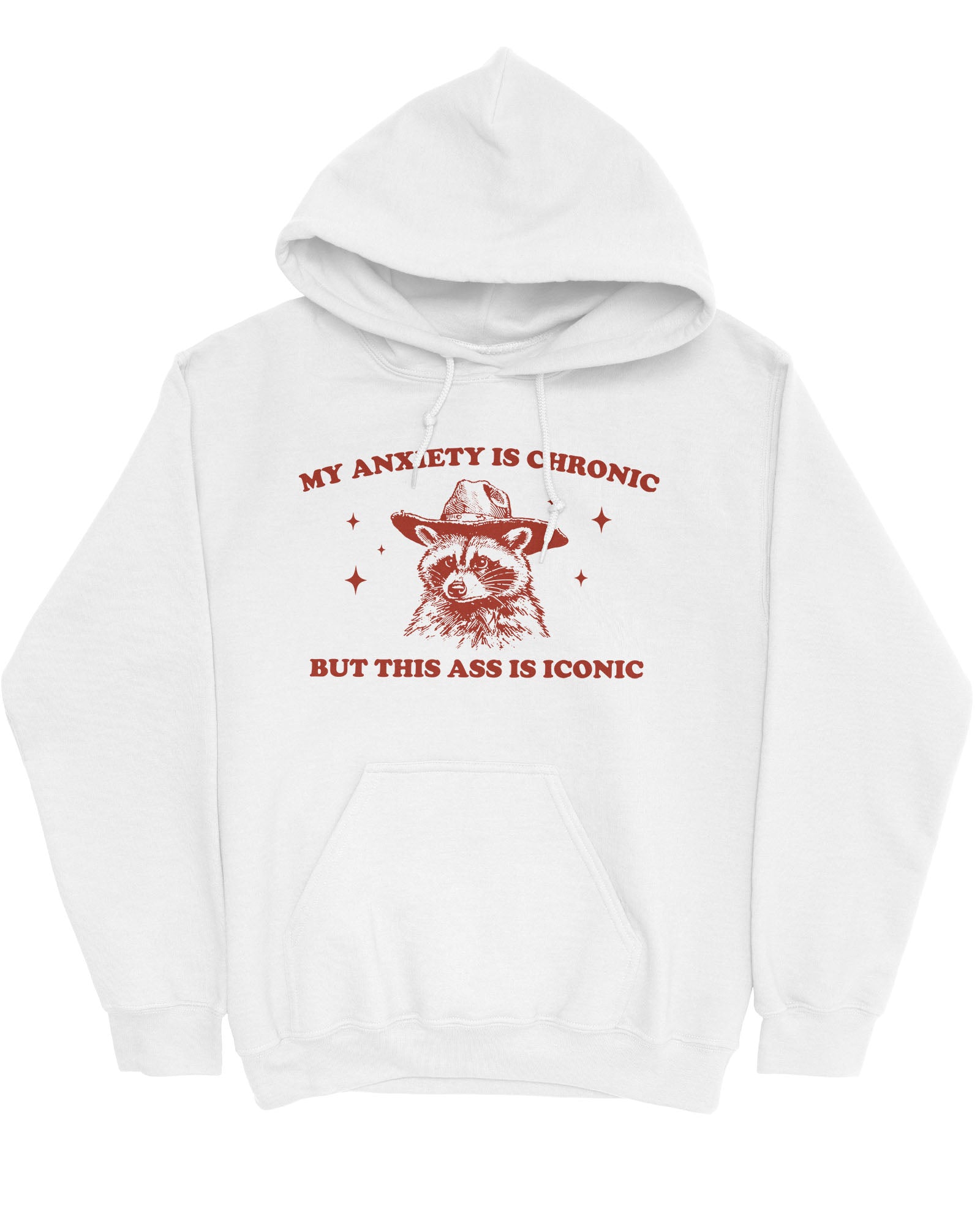 Flat lay of a white 'My Anxiety Is Chronic But This Ass Is Iconic' hoodie featuring a funny retro cowboy raccoon graphic.
