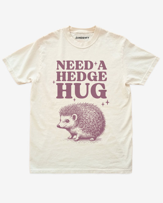 Need A Hedge Hug shirt in ivory with hedgehog graphic
